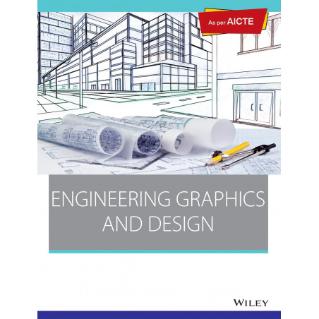 Engineering Graphics and Design: As per AICTE book by Wiley Editorial