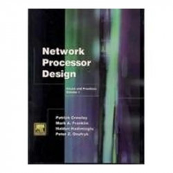 NETWORK PROCESSOR DESIGN: ISSUES AND PRACTICES, VOLUME 1 book by Crowley