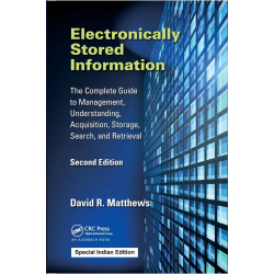 Electronically Stored Information: The Complete Guide to Management, Understanding, Acquisition, Storage, Search, and Retrie…