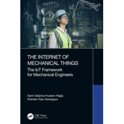 The Internet of Mechanical Things: The IoT Framework for Mechanical Engineers book by Sami Salama Hussen Hajjaj, Kisheen Rao…