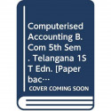 Computerised Accounting B.Com 5th Sem. Telangana book by Sachdeva Rohit Goyal Neeraj