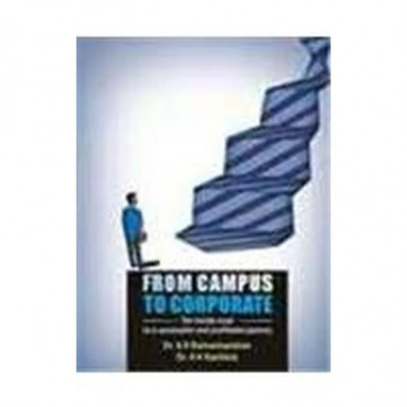 From Campus To Corporate : The Inside Road To A Successful And Profitable Journey book