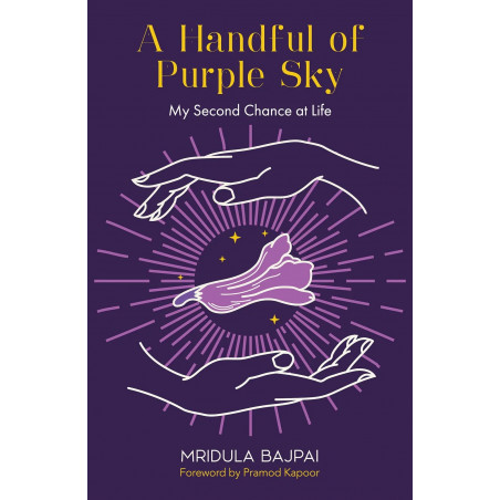 A HANDFUL OF PURPLE SKY -My Second Chance at Life book by Mridula Bajpai