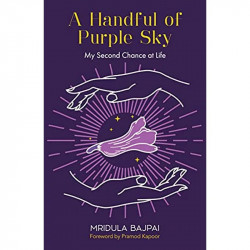 A HANDFUL OF PURPLE SKY -My Second Chance at Life book by Mridula Bajpai - Back Cover