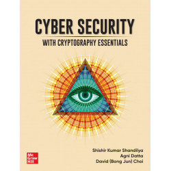 Cyber Security: With Cryptography Essentials | Cryptographic Concepts with Practical Exercises | Shishir Kumar Shandilya, Ag…