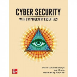Cyber Security: With Cryptography Essentials | Cryptographic Concepts with Practical Exercises | Shishir Kumar Shandilya, Ag… -