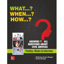 What...? When...? How...? Answers to All Questions about Civil Services (Prelims, Mains and Interview) book by Madhukar Kuma…