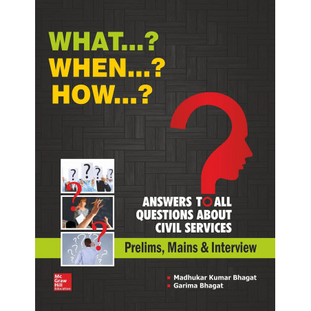What...? When...? How...? Answers to All Questions about Civil Services (Prelims, Mains and Interview) book by Madhukar Kuma…
