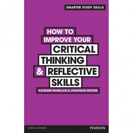 How to Improve your Critical Thinking & Reflective Skills book by Kathleen McMillan, Jonathan Weyers