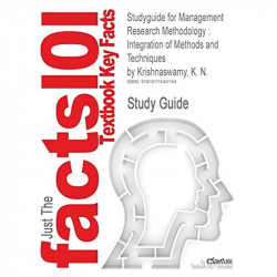 Studyguide for Management Research Methodology: Integration of Methods and Techniques by Krishnaswamy, K. N., ISBN 978817758… -