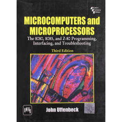 Microcomputers and Microprocessors: The 8080, 8085 and Z - 80 Programming, Interfacing and Troubleshooting book by Uffenbeck