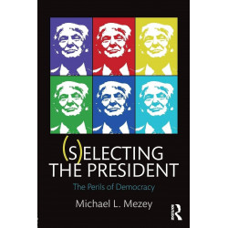 (S)electing the President: The Perils of Democracy book by Michael L. Mezey