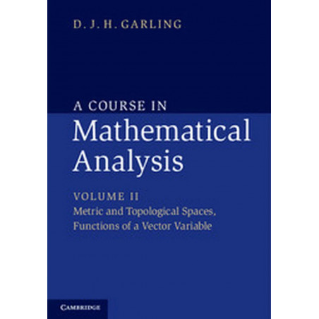 COURSE IN MATHEMATICAL ANALYSIS SOUTH ASIAN EDITION: VOLUME 2 : METRIC AND TOPOLOGICAL SPACES, FUNCTIONS OF A VECTOR VARIABL…