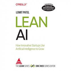 Lean AI: How Innovative Startups Use Artificial Intelligence to Grow [Paperback] Lomit Patel book by Lomit Patel