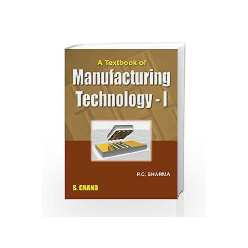 A Textbook of Manufacturing Technology - 1 by Sharma P.C. Book-9788121928212