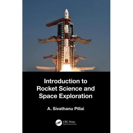Introduction to Rocket Science and Space Exploration book by A. Sivathanu Pillai