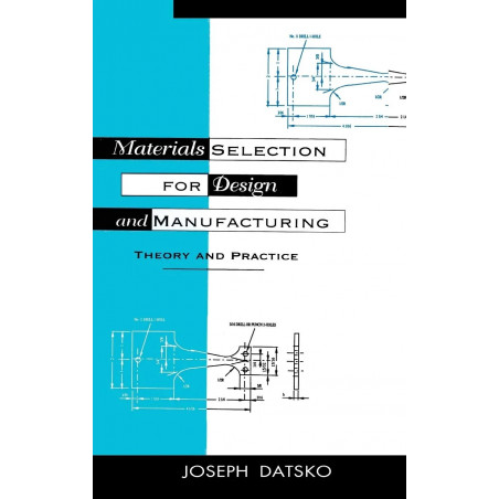MATERIALS SELECTION FOR DESIGN AND MANUFACTURING: THEORY AND PRACTICE, 2ND EDITION book by Joseph Datsko