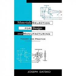 MATERIALS SELECTION FOR DESIGN AND MANUFACTURING: THEORY AND PRACTICE, 2ND EDITION book by Joseph Datsko - Back Cover
