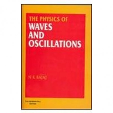 PHYSICS OF WAVES AND OSCILLATIONS, 1ED book by N Bajaj