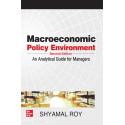 MACROECONOMIC POLICY ENVIRONMENT: AN ANALYTICAL GUIDE FOR MANAGERS 2ND EDITION book by Shyamal Roy