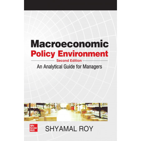 MACROECONOMIC POLICY ENVIRONMENT: AN ANALYTICAL GUIDE FOR MANAGERS 2ND EDITION book by Shyamal Roy