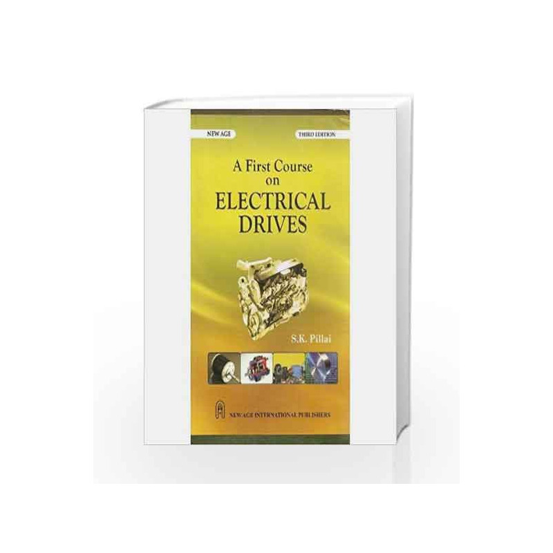 A First Course on Electrical Drives by S.K. Pillai Book-9788122433616