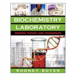 Biochemistry Laboratory: Modern Theory and Techniques: United States Edition book by Rodney F. Boyer