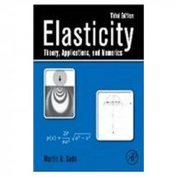 ELASTICITY: THEORY APPLICATIONS AND NUMERICS, 3RD EDN book by Sadd