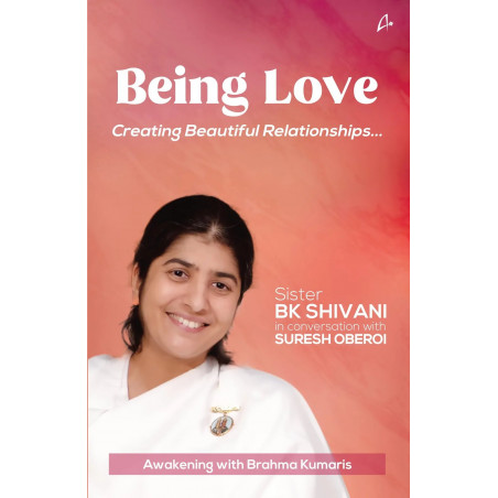 Being Love: Creating Beautiful Relationships book by BK Shivani