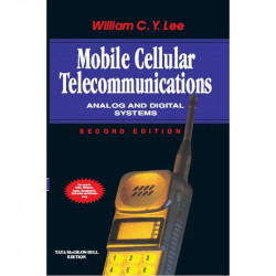 MOBILE CELLULAR TELECOMMUNICATIONS: ANALOG AND DIGITAL SYSTEMS, 2ND EDN book by William Lee