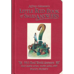 Jeffrey Gitomer's Little Red Book of Sales Answers: 99.5 Real World Answers That Make Sense, Make Sales, and Make Money book…