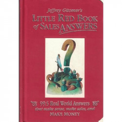 Jeffrey Gitomer's Little Red Book of Sales Answers: 99.5 Real World Answers That Make Sense, Make Sales, and Make Money book… -