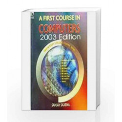 A First Course in Computers 2003 Edition with CD by Sanjay Saxena Book-9788125914471