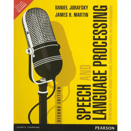 SPEECH AND LANGUAGE PROCESSING: AN INTRODUCTION TO NATURAL LANGUAGE PROCESSING, COMPUTATIONAL LINGUISTICS AND SPEECH RECOGNI…