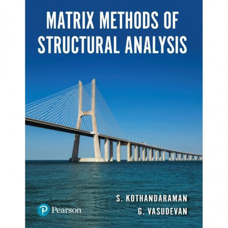 Matrix Methods of Structural Analysis, 1e book by S. Kothandaraman, G. Vasudevan