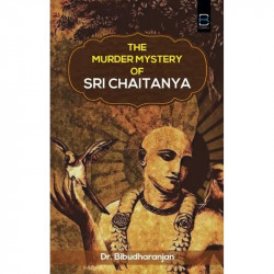 The Murder Mystery of SRI CHAITANYA book by Dr. Bibudharanjan