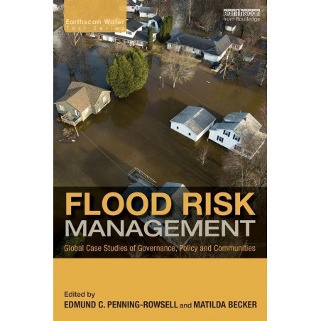 Flood Risk Management: Global Case Studies of Governance, Policy and Communities (Earthscan Water Text) book by Edmund C. Pe…