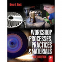 WORKSHOP PROCESSES PRACTICES AND MATERIALS 4TH EDN book by Bruce Black