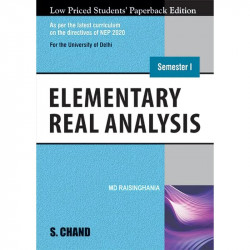 Elementary Real Analysis, Semester I: NEP-2022 for the University of Delhi book by Dr. M.D. Raisinghania