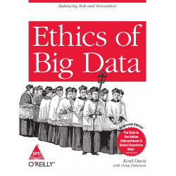 Ethics of Big Data: Balancing Risk and Innovation book by Kord Davis