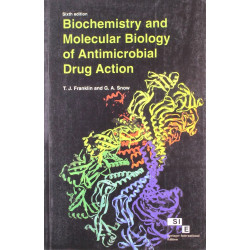 BIOCHEMISTRY AND MOLECULAR BIOLOGY OF ANTIMICROBIAL DRUG ACTION 6ED (PB 2008) book by T.J. Franklin, George Alan Snow
