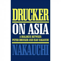 DRUCKER ON ASIA: A DIALOGUE BETWEEN PETER DRUCKER AND ISAO NAKAUCHI book by DRUCKER