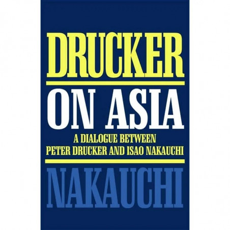 DRUCKER ON ASIA: A DIALOGUE BETWEEN PETER DRUCKER AND ISAO NAKAUCHI book by DRUCKER