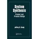 System Synthesis: Product and Process Design book by Jeffrey O. Grady