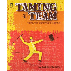 Taming of The Team: How Great Teams Work Together book by Jack Berckemeyer