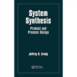 System Synthesis: Product and Process Design book by Jeffrey O. Grady - Back Cover