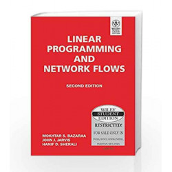 Linear Programming and Network Flows, 2ed by John J. Jarvis, Hanif D. Sherali Mokhtar S. Bazaraa Book-9788126518920
