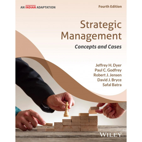 Strategic Management: Concepts and Cases, 4ed, An Indian Adaptation book by Jeffrey H. Dyer, Paul C. Godfrey