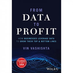 From Data To Profit: How Businesses Leverage Data to Grow Their Top and Bottom Lines book by Vin Vashishta