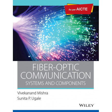 FiberOptic Communication: Systems and Components: As per AICTE | e book by Sunita P. Ugale Vivekanand Mishra